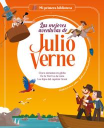 Icon image Las mejores aventuras de Julio Verne. Vol. 2: Cinco semanas en globo / De la Tierra a la Luna / Los hijos del capitán Grant