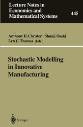 Icon image Stochastic Modelling in Innovative Manufacturing: Proceedings, Cambridge, U.K., July 21–22, 1995