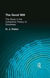 Icon image The Good Will: A Study in the Coherence Theory of Goodness