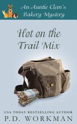 Icon image Hot on the Trail Mix: A Cozy Culinary & Pet Mystery