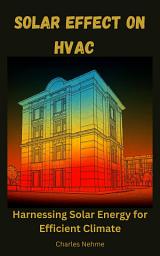 Icon image Solar Effect on HVAC: Harnessing Solar Energy for Efficient Climate Control