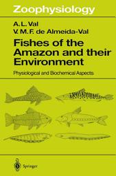 Icon image Fishes of the Amazon and Their Environment: Physiological and Biochemical Aspects