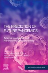 Icon image The Prediction of Future Pandemics: Artificial Intelligence and Nanotechnology Approaches