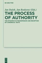 Icon image The Process of Authority: The Dynamics in Transmission and Reception of Canonical Texts