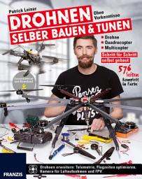 Icon image Drohnen selber bauen & tunen: Ohne Vorkenntnisse: Drohne, Quadrocopter, Multicopter: Schritt für Schritt selbst gebaut.