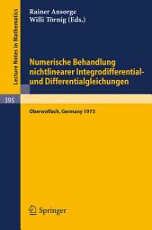 Icon image Numerische Behandlung nichtlinearer Integrodifferential- und Differentialgleichungen: Vorträge einer Tagung im Mathematischen Forschungsinstitut Oberwolfach, 2.12.-7.12.1973