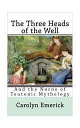 Icon image The Three Heads of the Well: And the Norns of Teutonic Mythology