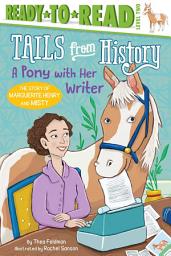 Icon image A Pony with Her Writer: The Story of Marguerite Henry and Misty (Ready-to-Read Level 2)