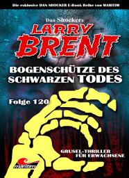 Icon image Dan Shocker's LARRY BRENT 120: Bogenschütze des Schwarzen Todes