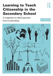 Icon image Learning to Teach Citizenship in the Secondary School: A companion to school experience, Edition 3