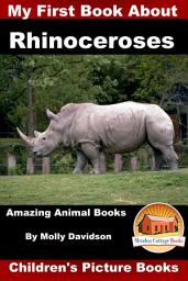 Icon image My First Book about Rhinoceroses - Amazing Animal Books - Children's Picture Books