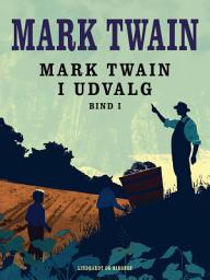 Icon image Mark Twain i udvalg. Bind 1