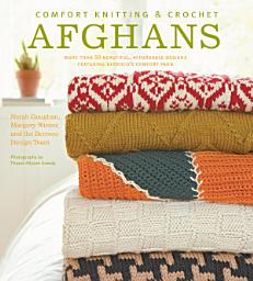 Icon image Comfort Knitting & Crochet: Afghans: More Than 50 Beautiful, Affordable Designs Featuring Berroco's Comfort Yarn