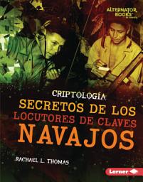 Icon image Secretos de los locutores de claves navajos (Secrets of Navajo Code Talkers)