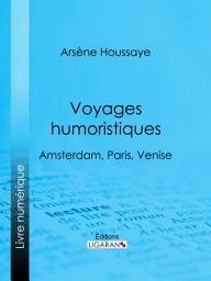 Icon image Voyages humoristiques: Amsterdam, Paris, Venise