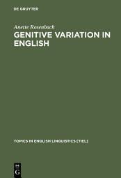 Icon image Genitive Variation in English: Conceptual Factors in Synchronic and Diachronic Studies