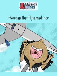 Icon image Hvordan flyr flymaskiner Arabisk-norsk