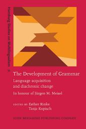 Icon image The Development of Grammar: Language acquisition and diachronic change. In honour of Jürgen M. Meisel