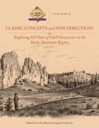 Icon image Classic Concepts and New Directions: Exploring 125 Years of GSA Discoveries in the Rocky Mountain Region