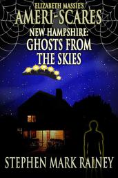 Icon image Ameri-Scares: New Hampshire: Ghosts from the Skies