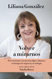 Icon image Volver a mirarnos: El reencuentro con nuestros hijos y alumnos en tiempos de urgencia y tecnología