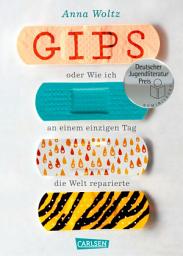 Icon image Gips oder Wie ich an einem einzigen Tag die Welt reparierte