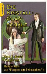 Icon image Die Kristallglasschale: Kultige Story aus 'Flappers and Philosophers' 4