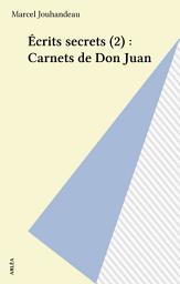 Icon image Écrits secrets (2) : Carnets de Don Juan