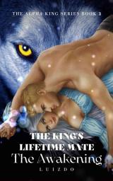 Icon image The King's Lifetime Mate: The Awakening