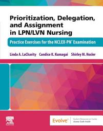 Icon image Prioritization, Delegation, and Assignment in LPN/LVN Nursing - E-Book: Prioritization, Delegation, and Assignment in LPN/LVN Nursing - E-Book