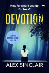 Icon image Devotion: A Gripping Psychological Thriller