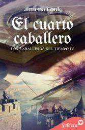 Icon image El cuarto caballero (Los caballeros del tiempo 4)