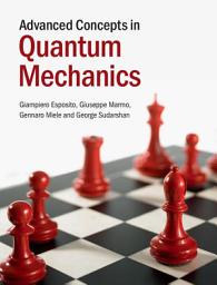 Icon image Advanced Concepts in Quantum Mechanics