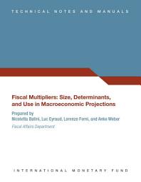 Icon image Fiscal Multipliers: Size, Determinants, and Use in Macroeconomic Projections