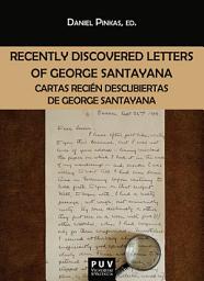 Icon image Recently Discovered Letters of George Santayana: Cartas recién descubiertas de George Santayana