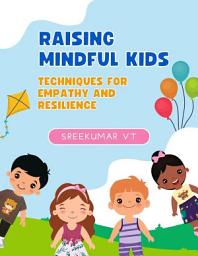 Icon image Raising Mindful Kids: Techniques for Empathy and Resilience