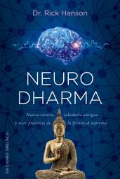 Icon image Neurodharma: Nueva ciencia, antigua sabiduría y siete prácticas de la felicidad suprema