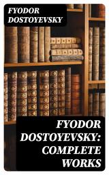 Icon image Fyodor Dostoyevsky: Complete Works