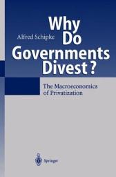 Icon image Why Do Governments Divest?: The Macroeconomics of Privatization