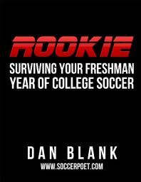 Icon image ROOKIE: Surviving Your Freshman Year of College Soccer