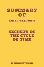 Icon image Summary of Ariel Tzadok's Secrets of the Cycle of Time