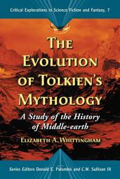 Icon image The Evolution of Tolkien's Mythology: A Study of the History of Middle-earth