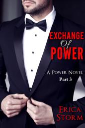 Icon image Exchange of Power (A BWWM interracial Erotic Romance) Book 3: interracial bwwm african american erotica romance