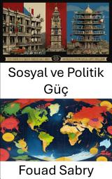 Icon image Sosyal ve Politik Güç: Modern Yönetimde Etki ve Otoriteyi Keşfetmek