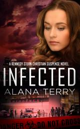 Icon image Infected: A Kennedy Stern Christian Suspense Novel Book 6