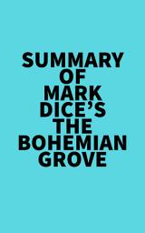 Icon image Summary of Mark Dice's The Bohemian Grove