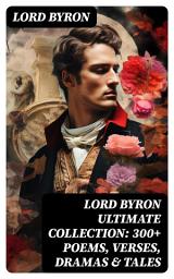 Icon image LORD BYRON Ultimate Collection: 300+ Poems, Verses, Dramas & Tales