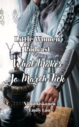 Icon image What Makes Jo March Tick (Little Women Podcast)