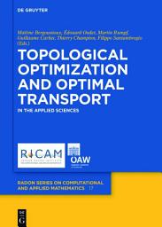 Icon image Topological Optimization and Optimal Transport: In the Applied Sciences