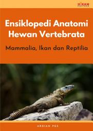 Icon image Ensiklopedi Anatomi Hewan Vertebrata: Mammalia, Ikan dan Reptilia